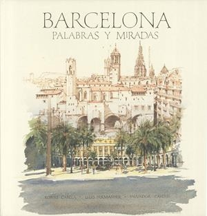 BARCELONA. PALABRAS Y MIRADAS | 9788497856263 | CABEZA, ROBERT - PERMANYER, LLUIS - CARDUS, SALVAD
