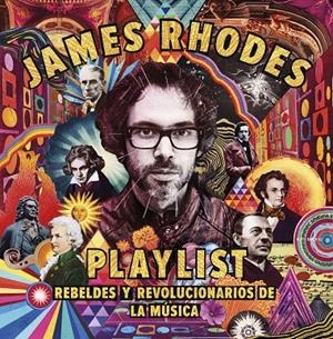 PLAYLIST. REBELDES Y REVOLUCIONARIOS DE LA MUSICA | 9788408209874 | RHODES, JAMES