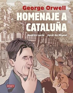 HOMENAJE A CATALUÑA (ADAPT. GRAFICA) | 9788417636241 | ORWELL, GEORGE; LUCIO, ANDREA; MIGUEL, JULIAN DE