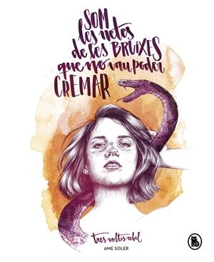 SOM LES NETES DE LES BRUIXES QUE NO VAU PODER CREMAR | 9788402422965 | SOLER, AME (TRESVOLTESREBEL)
