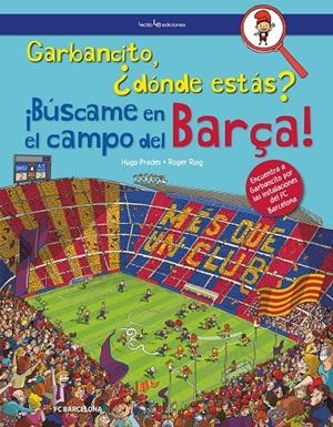 GARBANCITO, ¿DONDE ESTAS? ¡BUSCAME EN EL CAMPO DEL BARÇA! | 9788416918447 | PRADES, HUGO; ROIG, ROGER