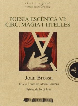 POESIA ESCENICA VI: CIRC, MAGIA I TITELLES | 9788494219139 | BROSSA, JOAN