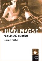 JUAN MARSE. PERIODISMO PERDIDO | 9788435069106 | ROGLAN, JOAQUIM