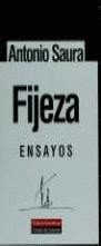 FIJEZA : ENSAYOS | 9788481092219 | SAURA, ANTONIO (1930-1998)