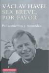 SEA BREVE, POR FAVOR : PENSAMIENTOS Y RECUERDOS | 9788481096729 | HAVEL, VACLAV