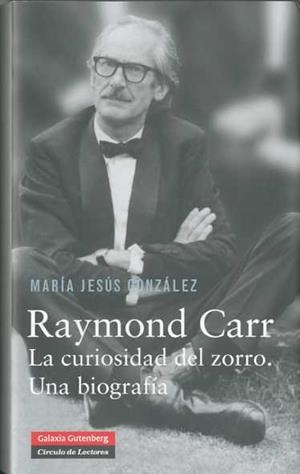 RAYMOND CARR. LA CURIOSIDAD DEL ZORRO | 9788481099003 | GONZALEZ, MARIA JESUS