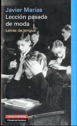 LECCIONES PASADA DE MODA. LETRAS DE LENGUA | 9788481099645 | MARIAS, JAVIER