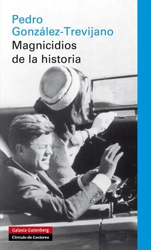 MAGNICIDIOS DE LA HISTORIA | 9788415472339 | GONZALEZ-TREVIJANO, PEDRO