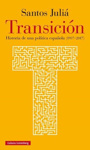 TRANSICION. HISTORIA DE UNA POLITICA ESPAÑOLA (1937 - 2017) | 9788416734771 | JULIA, SANTOS