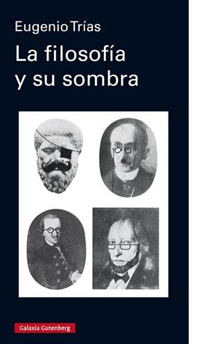 FILOSOFIA Y SU SOMBRA, LA | 9788417747145 | TRIAS, EUGENIO