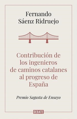 CONTRIBUCION DE LOS INGENIEROS DE CAMINOS CATALANES AL PROGRESO DE ESPAÑA | 9788418006050 | SAENZ RIDRUEJO, FERNANDO