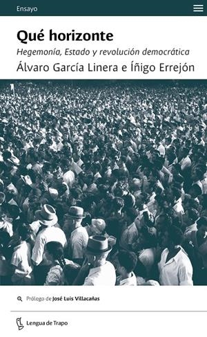 QUE HORIZONTE. HEGEMONIA, ESTADO Y REVOLUCION DEMOCRATICA | 9788483812457 | GARCIA LINERA, ALVARO; ERREJON, IÑIGO