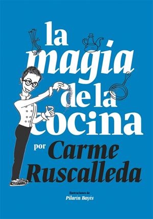MAGIA DE LA COCINA, LA (ILUSTRADO) | 9788416670222 | RUSCALLEDA, CARME