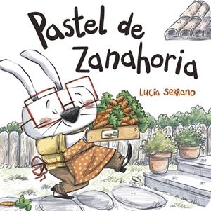 PASTEL DE ZANAHORIA | 9788424666521 | SERRANO, LUCIA
