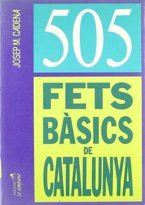 505 FETS BASICS DE CATALUNYA | 9788486491253 | CADENA, JOSEP M.