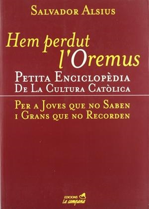 HEM PERDUT L'OREMUS (PETITA ENCICLOPEDIA DE LA CUL | 9788488791641 | ALSIUS, SALVADOR