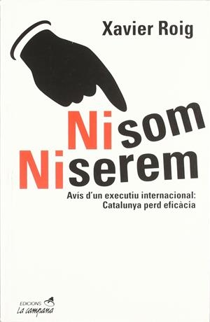 NI SOM NI SEREM. AVIS D'UN EXECUTIU INTERNACIONAL | 9788495616180 | ROIG, XAVIER