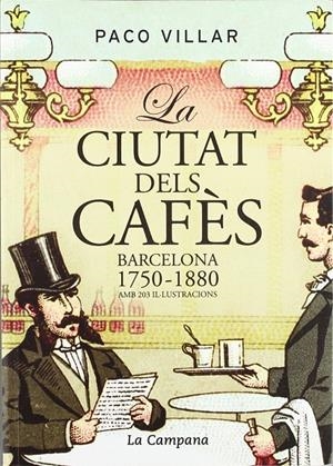 CIUTAT DELS CAFES, LA. BARCELONA, 1750-1880 | 9788496735279 | VILLAR, PACO