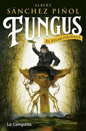 FUNGUS. EL REI DELS PIRINEUS | 9788416863495 | SANCHEZ PIÑOL, ALBERT