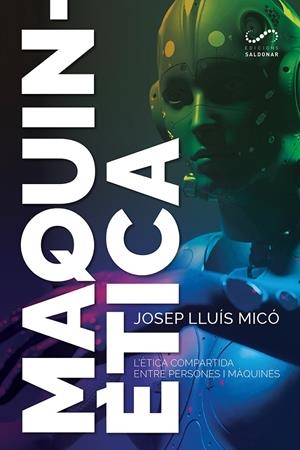 MAQUIN-ETICA. L'ETICA COMPARTIDA ENTRE PERSONES I MAQUINES | 9788417611279 | MICO, JOSEP LLUIS