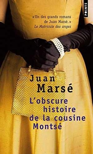OBSCURE HISTOIRE DE LA COUSINE MONTSE, L' | 9782757828069 | MARSE, JUAN