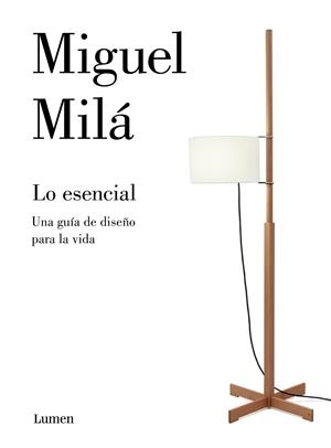 LO ESENCIAL. EL DISEÑO Y OTRAS COSAS DE LA VIDA | 9788426405654 | MILA, MIGUEL