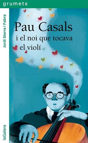 PAU CASALS I EL NOI QUE TOCAVA EL VIOLI | 9788424667528 | SIERRA I FABRA, JORDI