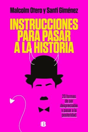 INSTRUCCIONES PARA PASAR A LA HISTORIA | 9788466667661 | OTERO, MALCOLM; GIMENEZ, SANTI